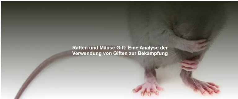 Ratten und Mäuse Gift – Eine Analyse der Verwendung von Giften zur Bekämpfung